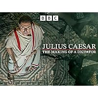 Julius Caesar: The Making of a Dictator