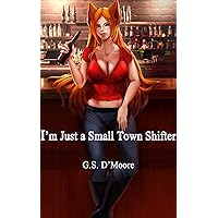 I'm Just A Small Town Shifter