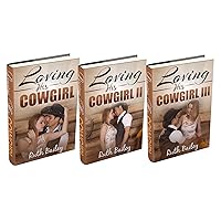 3 Book Complete Series (A Sexy Cowboy Romance) (Loving His Cowgirl)