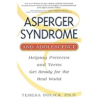 Asperger Syndrome and Adolescence: Helping Preteens & Teens Get Ready for the Real World Asperger Syndrome and Adolescence: Helping Preteens & Teens Get Ready for the Real World Paperback Hardcover