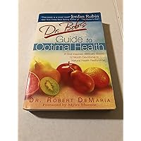 Dr. Bob's Guide To Optimal Health: God's Plan for a Long, Healthy Life Dr. Bob's Guide To Optimal Health: God's Plan for a Long, Healthy Life Paperback