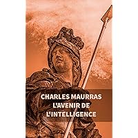 L'avenir de l'intelligence : Charles Maurras (French Edition) L'avenir de l'intelligence : Charles Maurras (French Edition) Kindle Hardcover Paperback