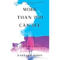 More Than You Can See: A Mother's Memoir More Than You Can See: A Mother's Memoir Paperback Kindle