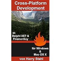 Cross-Platform Development mit Delphi XE7 & Firemonkey für Windows & MAC OS X (German Edition) Cross-Platform Development mit Delphi XE7 & Firemonkey für Windows & MAC OS X (German Edition) Kindle Paperback