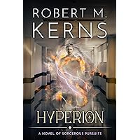 Hyperion: A Contemporary/Urban Fantasy Adventure (Sorcerous Pursuits Book 2) Hyperion: A Contemporary/Urban Fantasy Adventure (Sorcerous Pursuits Book 2) Kindle Audible Audiobook