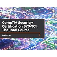 CompTIA Security+ Certification SY0-501: The Total Course