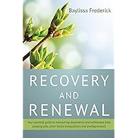 Recovery and Renewal: Your essential guide to overcoming dependency and withdrawal from sleeping pills, other 'benzo' tranquillisers and antidepressants Revised Edition Recovery and Renewal: Your essential guide to overcoming dependency and withdrawal from sleeping pills, other 'benzo' tranquillisers and antidepressants Revised Edition Paperback Kindle
