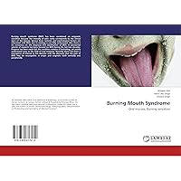 Burning Mouth Syndrome: Oral mucosa, Burning sensation Burning Mouth Syndrome: Oral mucosa, Burning sensation Paperback