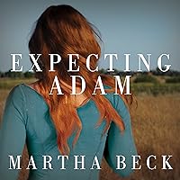 Expecting Adam: A True Story of Birth, Rebirth, and Everyday Magic Expecting Adam: A True Story of Birth, Rebirth, and Everyday Magic Audible Audiobook Paperback Kindle Hardcover Audio CD