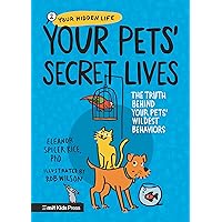 Your Pets Secret Lives: The Truth Behind Your Pets' Wildest Behaviors (Your Hidden Life) Your Pets Secret Lives: The Truth Behind Your Pets' Wildest Behaviors (Your Hidden Life) Hardcover Kindle