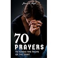Book of 70 Prayers: To Kindle the Fruits of the Spirit Book of 70 Prayers: To Kindle the Fruits of the Spirit Kindle Paperback