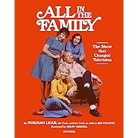 All in the Family: The Show that Changed Television All in the Family: The Show that Changed Television Hardcover