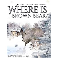 Where is Brown Bear?: An r sound book for children 4-8 Where is Brown Bear?: An r sound book for children 4-8 Kindle Paperback