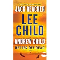 Better Off Dead: A Jack Reacher Novel Better Off Dead: A Jack Reacher Novel Kindle Audible Audiobook Paperback Hardcover Audio CD