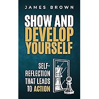 Show & Develop Yourself: Self-Reflection That Leads to Action