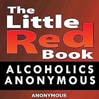 Little Red Book: Alcoholics Anonymous Little Red Book: Alcoholics Anonymous Audible Audiobook Paperback Kindle Hardcover