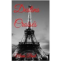 Destins Croisés (French Edition) Destins Croisés (French Edition) Kindle Paperback