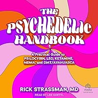 The Psychedelic Handbook: A Practical Guide to Psilocybin, LSD, Ketamine, MDMA, and Ayahuasca The Psychedelic Handbook: A Practical Guide to Psilocybin, LSD, Ketamine, MDMA, and Ayahuasca Audible Audiobook Paperback Kindle Audio CD