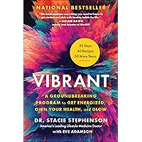 Vibrant: A Groundbreaking Program to Get Energized, Own Your Health, and Glow Vibrant: A Groundbreaking Program to Get Energized, Own Your Health, and Glow Hardcover Kindle Audible Audiobook Audio CD