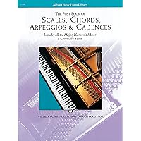 The First Book of Scales, Chords, Arpeggios & Cadences: Includes All the Major, Harmonic Minor & Chromatic Scales (Alfred's Basic Piano Library) The First Book of Scales, Chords, Arpeggios & Cadences: Includes All the Major, Harmonic Minor & Chromatic Scales (Alfred's Basic Piano Library) Paperback Kindle