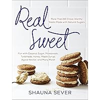 Real Sweet: More Than 80 Crave-Worthy Treats Made with Natural Sugars Real Sweet: More Than 80 Crave-Worthy Treats Made with Natural Sugars Hardcover Kindle