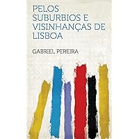 Pelos Suburbios E Visinhanças De Lisboa (Portuguese Edition) Pelos Suburbios E Visinhanças De Lisboa (Portuguese Edition) Kindle Paperback