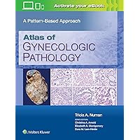 Atlas of Gynecologic Pathology: A Pattern-Based Approach: Print + eBook with Multimedia