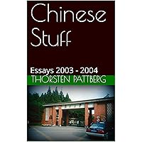 Chinese Stuff: Essays 2003 - 2004 Chinese Stuff: Essays 2003 - 2004 Kindle Hardcover Paperback