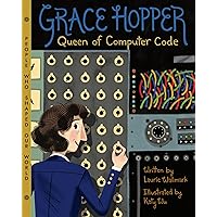 Grace Hopper: Queen of Computer Code (Volume 1) (People Who Shaped Our World) Grace Hopper: Queen of Computer Code (Volume 1) (People Who Shaped Our World) Hardcover Kindle