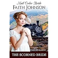 Mail Order Bride: The Scorned Bride: Clean and Wholesome Western Historical Romance (Spring Mail Order Brides) Mail Order Bride: The Scorned Bride: Clean and Wholesome Western Historical Romance (Spring Mail Order Brides) Kindle Paperback