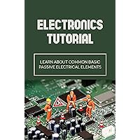Electronics Tutorial: Learn About Common Basic Passive Electrical Elements: Resistors Indicate
