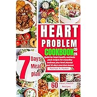 Heart Problem Cookbook 2024: Quick fix for heart health, nutrients pack recipes for everyday wellness plus food Journal and 30 days exercises bonus Heart Problem Cookbook 2024: Quick fix for heart health, nutrients pack recipes for everyday wellness plus food Journal and 30 days exercises bonus Kindle Paperback