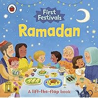 Ramadan: A Lift-the-Flap Book (First Festivals) Ramadan: A Lift-the-Flap Book (First Festivals) Board book