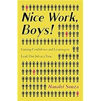 Nice Work, Boys!: Gaining Confidence and Learning to Lead, One Job at a Time Nice Work, Boys!: Gaining Confidence and Learning to Lead, One Job at a Time Kindle Paperback