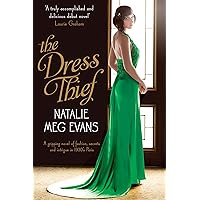 The Dress Thief: A gripping novel of fashion, secrets and intrigue in 1930’s Paris The Dress Thief: A gripping novel of fashion, secrets and intrigue in 1930’s Paris Kindle Paperback