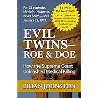Evil Twins - Roe and Doe: How the Supreme Court Unleashed Medical Killing