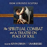 The Spiritual Combat and a Treatise on Peace of Soul The Spiritual Combat and a Treatise on Peace of Soul Audible Audiobook Paperback