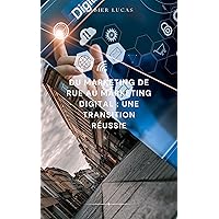 Du Marketing de Rue au Marketing Digital: Une Transition Réussie (French Edition) Du Marketing de Rue au Marketing Digital: Une Transition Réussie (French Edition) Kindle Paperback