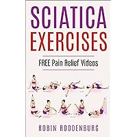 Sciatica : 20 Easy & Effective Stretching Exercises To Relieve Sciatica And Become Pain Free: FREE VIDEOS Of Every Stretch And Exercise You will Need To Become Pain Free Sciatica : 20 Easy & Effective Stretching Exercises To Relieve Sciatica And Become Pain Free: FREE VIDEOS Of Every Stretch And Exercise You will Need To Become Pain Free Kindle