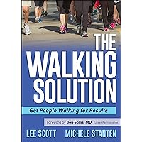 The Walking Solution: Get People Walking for Results The Walking Solution: Get People Walking for Results Paperback Kindle