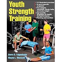 Youth Strength Training: Programs for Health, Fitness, and Sport (Strength & Power for Young Athlete) Youth Strength Training: Programs for Health, Fitness, and Sport (Strength & Power for Young Athlete) Paperback Kindle Spiral-bound