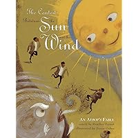 The Contest Between the Sun and the Wind: An Aesop's Fable The Contest Between the Sun and the Wind: An Aesop's Fable Paperback Kindle Hardcover