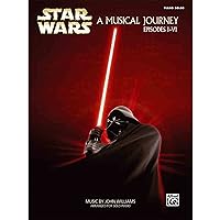 Star Wars - A Musical Journey (Music from Episodes I-VI) Star Wars - A Musical Journey (Music from Episodes I-VI) Paperback Kindle Sheet music