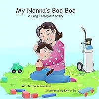 My Nonna's Boo Boo: A Lung Transplant Story My Nonna's Boo Boo: A Lung Transplant Story Kindle Hardcover