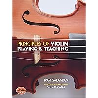 Principles of Violin Playing and Teaching (Dover Books On Music: Violin) Principles of Violin Playing and Teaching (Dover Books On Music: Violin) Paperback Kindle Hardcover