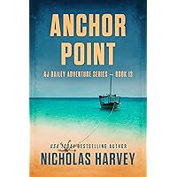Anchor Point: AJ Bailey Adventure Series - Book Thirteen Anchor Point: AJ Bailey Adventure Series - Book Thirteen Kindle Paperback