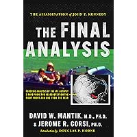 The Assassination of President John F. Kennedy: The Final Analysis: Forensic Analysis of the JFK Autopsy X-Rays Proves Two Headshots from the Right Front and One from the Rear The Assassination of President John F. Kennedy: The Final Analysis: Forensic Analysis of the JFK Autopsy X-Rays Proves Two Headshots from the Right Front and One from the Rear Paperback Kindle Hardcover