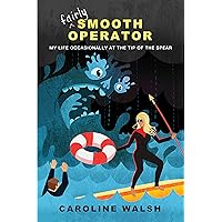 Fairly Smooth Operator: My Life Occasionally at the Tip of the Spear Fairly Smooth Operator: My Life Occasionally at the Tip of the Spear Kindle Hardcover Paperback Audible Audiobook
