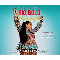 Big, Bold, and Beautiful: Owning the Woman God Made You to Be Big, Bold, and Beautiful: Owning the Woman God Made You to Be Hardcover Audible Audiobook Kindle Audio CD