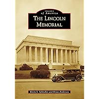 Lincoln Memorial, The (Images of America) Lincoln Memorial, The (Images of America) Paperback Hardcover